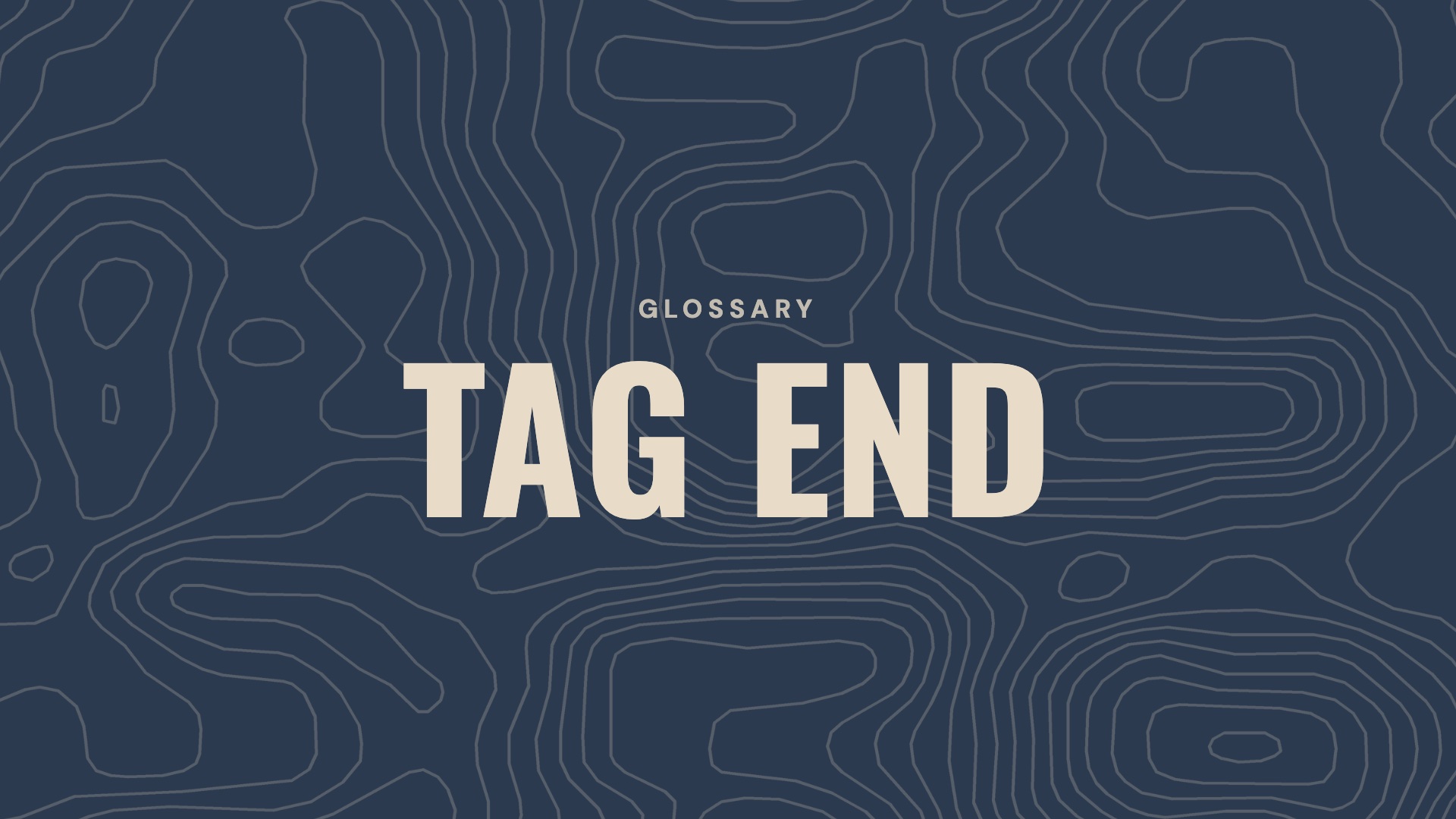 Glossary: Tag end